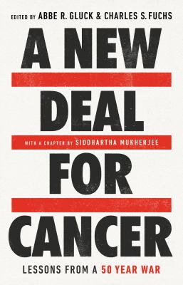 A new deal for cancer : lessons from a 50 year war /