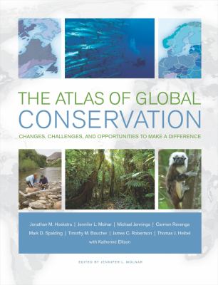 The atlas of global conservation : changes, challenges, and opportunities to make a difference /