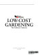 Low-cost gardening : the gardener's collection.