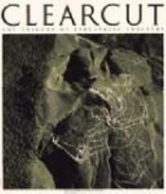 Clearcut : the tragedy of industrial forestry /