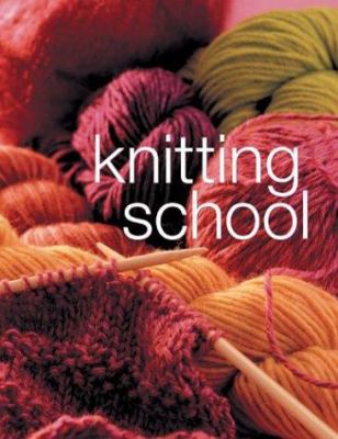 Knitting school : a complete course.