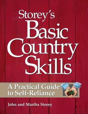 Storey's basic country skills : a practical guide to self-reliance /