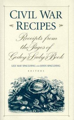 Civil War recipes : receipts from the pages of Godey's lady's book /
