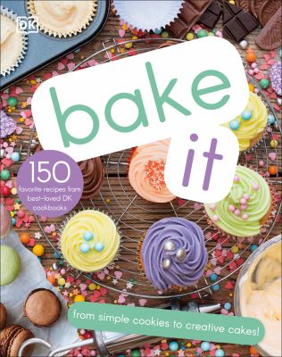 Bake it : 150 favorite recipes from best-loved DK cookbooks /