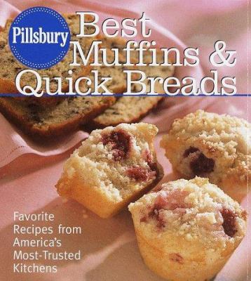 Pillsbury, best muffins and quick breads cookbook : favorite recipes from America's most-trusted kitchens /