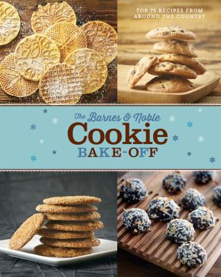 The Barnes & Noble cookies bake-off : top 75 recipes from around the country.