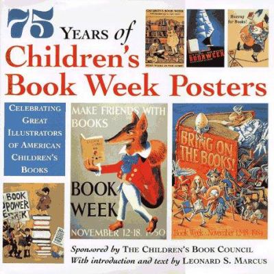 75 years of Children's Book Week posters : celebrating great illustrators of American children's books /