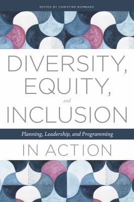 Diversity, equity, and inclusion in action : planning, leadership, and programming /