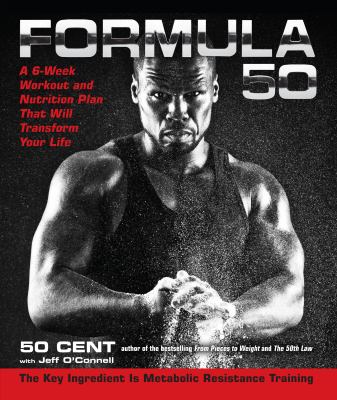 Formula 50 : a 6-week workout and nutrition plan that will transform your life /