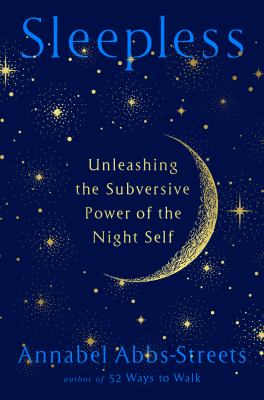 Sleepless : unleashing the subversive power of the night self /