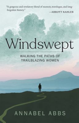 Windswept : walking the paths of trailblazing women /