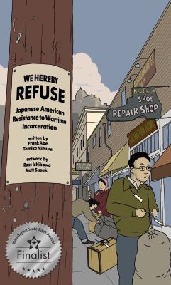 We hereby refuse : Japanese American resistance to wartime incarceration /