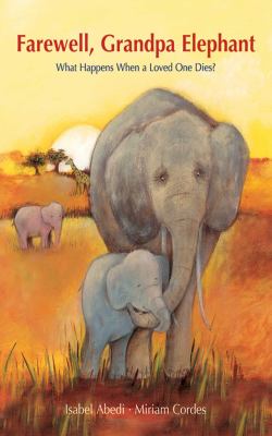 Farewell, Grandpa Elephant : a picture book story about death /