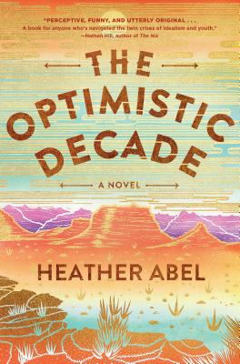The optimistic decade : a novel /