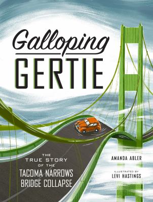 Galloping Gertie : the true story of the Tacoma Narrows Bridge collapse /