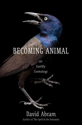 Becoming animal : an earthly cosmology /