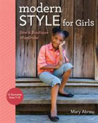 Modern style for girls : sew a boutique wardrobe /