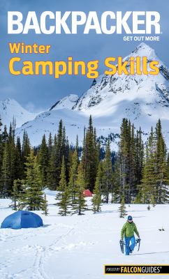 Backpacker magazine's winter camping skills /