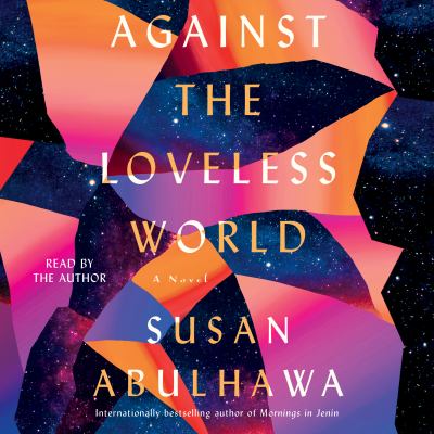 Against the loveless world [eaudiobook] : A novel.