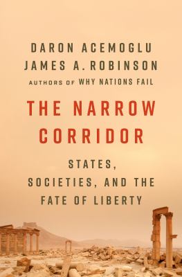 The narrow corridor : states, societies, and the fate of liberty /