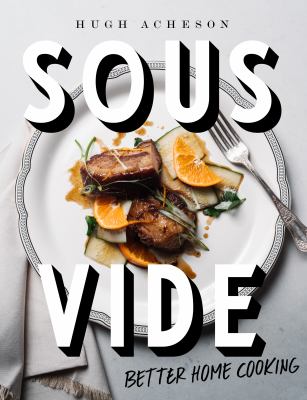Sous vide : better home cooking /