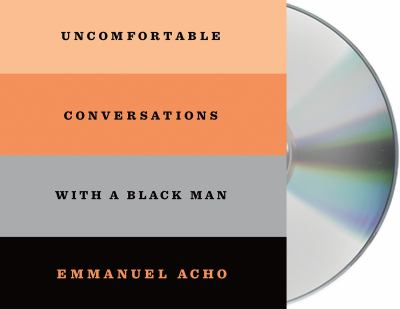 Uncomfortable conversations with a black man [compact disc, unabridged] /