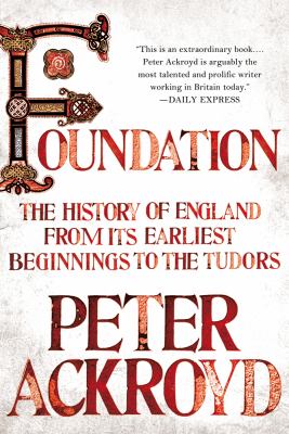 Foundation : the history of England from its earliest beginnings to the Tudors /
