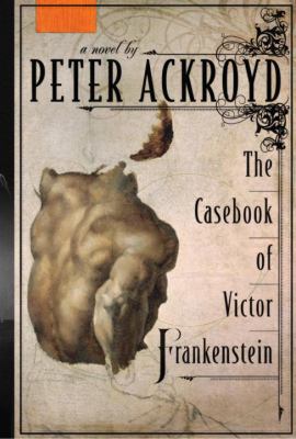 The casebook of Victor Frankenstein : a novel /