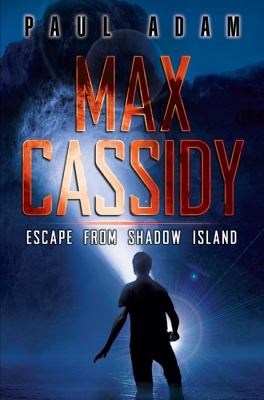 Max Cassidy : escape from Shadow Island /