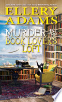 Murder in the book lover's loft [ebook].