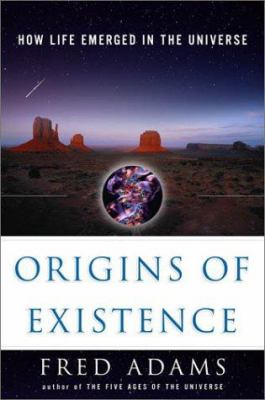 Origins of existence : how life emerged in the universe /