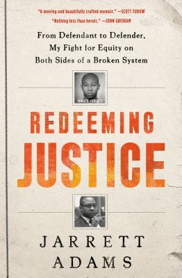 Redeeming justice : from defendant to defender, my fight for equity on both sides of a broken system /