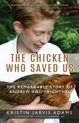 The chicken who saved us : the remarkable story of Andrew and Frightful /