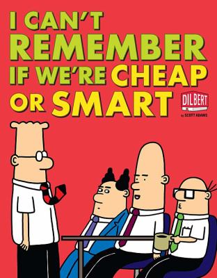 I can't remember if we're cheap or smart : Dilbert /