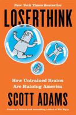 Loserthink : how untrained brains are ruining America /