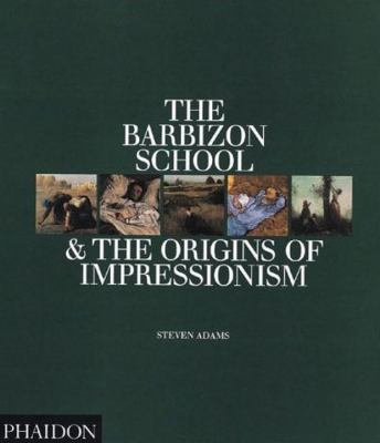 The Barbizon School & the origins of Impressionism /
