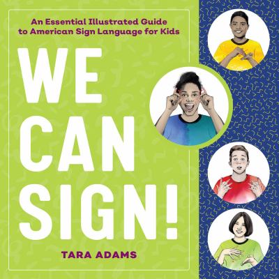 We can sign! : an essential illustrated guide to American Sign Language for kids /
