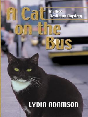 A cat on the bus : [large type] : an Alice Nestleton mystery /