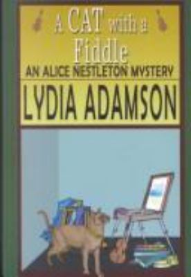 A cat with a fiddle : [large type] : an Alice Nestleton mystery /