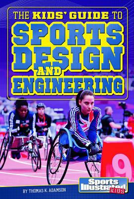 The kids' guide to sports design and engineering /
