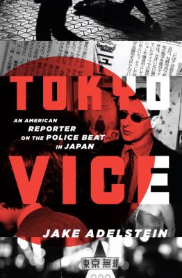 Tokyo vice : an American reporter on the police beat in Japan /