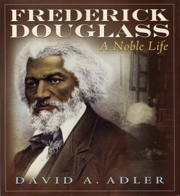 Frederick Douglass : a noble life /