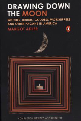 Drawing down the moon : witches, Druids, goddess-worshippers, and other pagans in America /