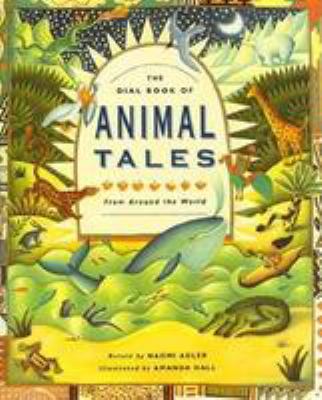 The Dial book of animal tales from around the world /