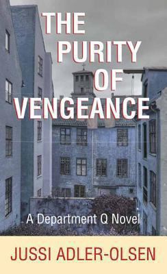 The purity of vengeance [large type] : a Department Q novel /