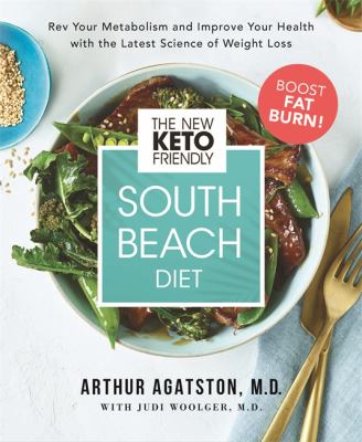 The new keto-friendly South Beach diet : rev your metabolism and improve your health with the latest science of weight loss /
