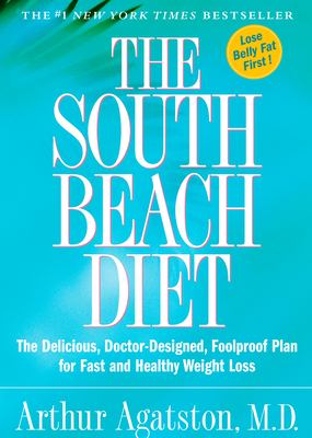 The South Beach diet : the delicious, doctor-designed, foolproof plan for fast and healthy weight loss /