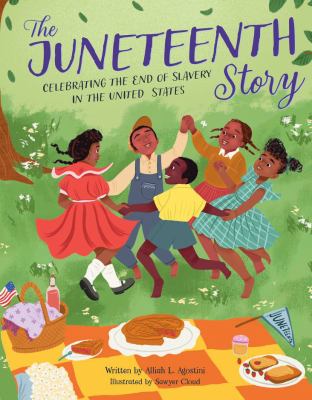 The Juneteenth story : celebrating the end of slavery in the United States /