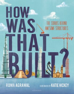 How was that built? : the stories behind awesome structures /