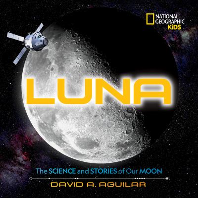 Luna : the science and stories of our moon /